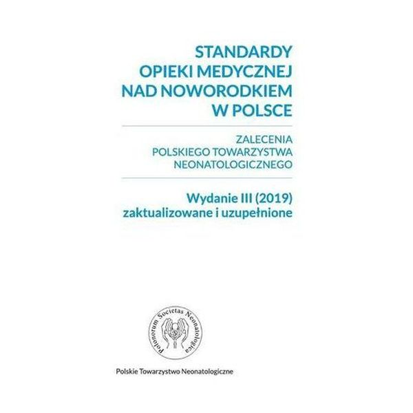 Standardy opieki medycznej nad noworodkiem w Polsce wyd.3 2019