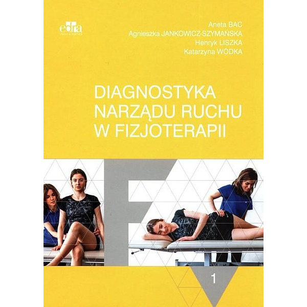 Diagnostyka narządu ruchu w fizjoterapii t.1