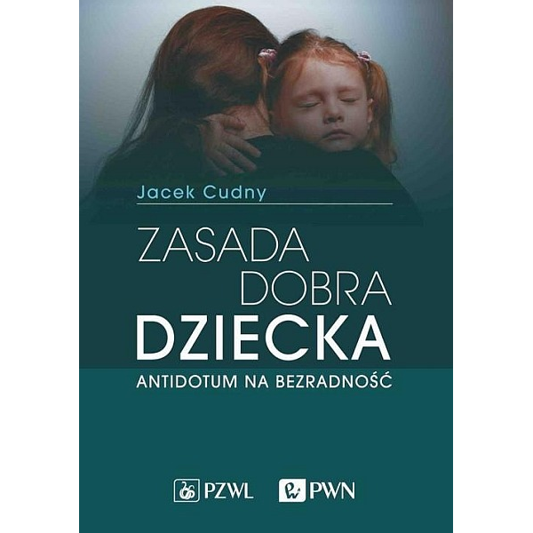 Zasada dobra dziecka Antidotum na bezradność Zasada dobra dziecka Antidotum na bezradność