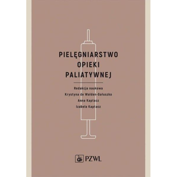Pielęgniarstwo opieki paliatywnej wyd.2 Pielęgniarstwo opieki paliatywnej wyd.2