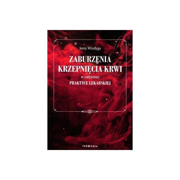 Zaburzenia krzepnięcia krwi w codziennej praktyce lekarskiej