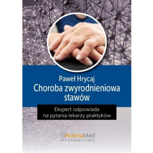 Choroba zwyrodnieniowa stawów
Eksper odpowiada na pytania lekarzy praktyków