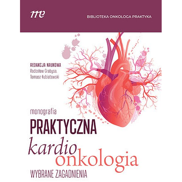 Praktyczna kardioonkologia wybrane zagadnienia. Monografia