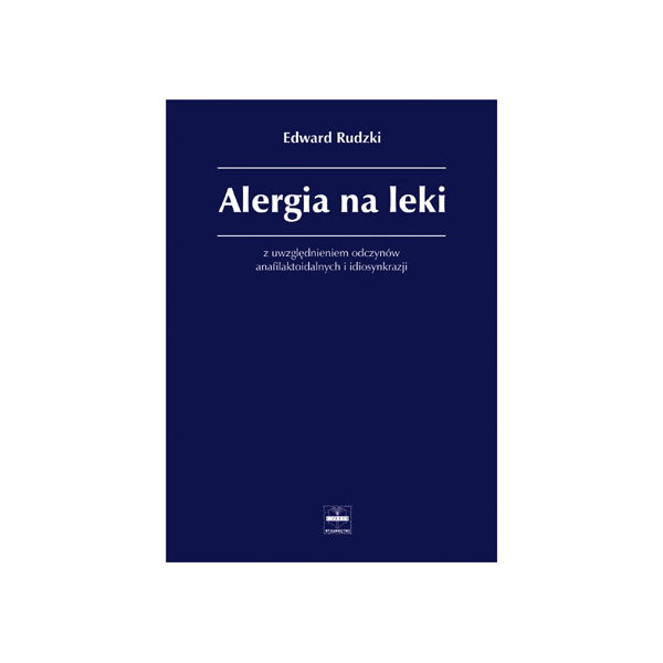 Alergia na leki Z uwzględnieniem odczynów anafilaktoidalnych i idiosynkrazji