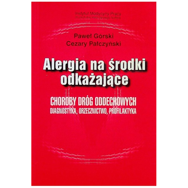 Alergia na środki odkażające. Choroby dróg oddechowych. Diagnostyka, Orzecznictwo, Profilaktyka