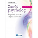 Zawód psycholog Regulacje prawne i etyka zawodowa