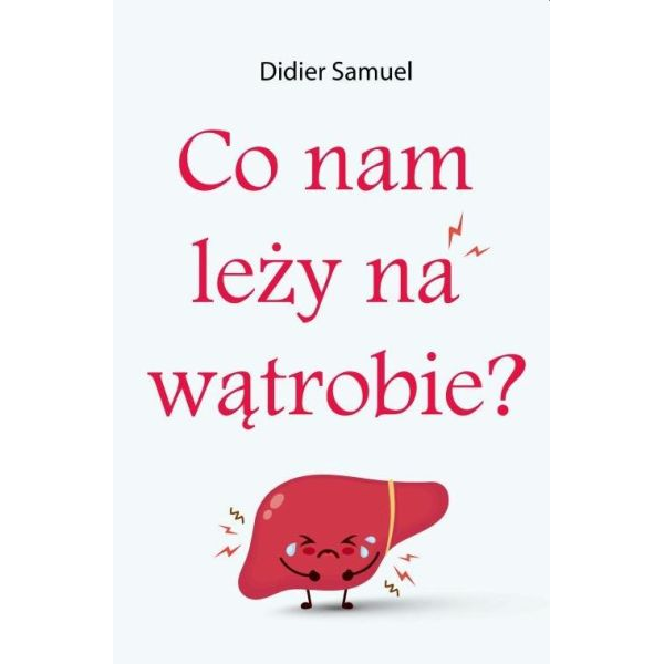 Co nam leży na wątrobie?...