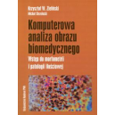 Komputerowa analiza obrazu biomedycznego Wstęp do morfometrii i patologii ilościowej