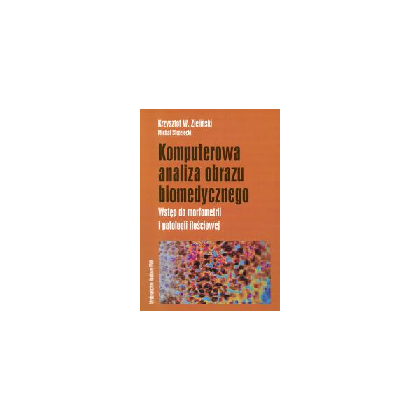 Komputerowa analiza obrazu biomedycznego Wstęp do morfometrii i patologii ilościowej