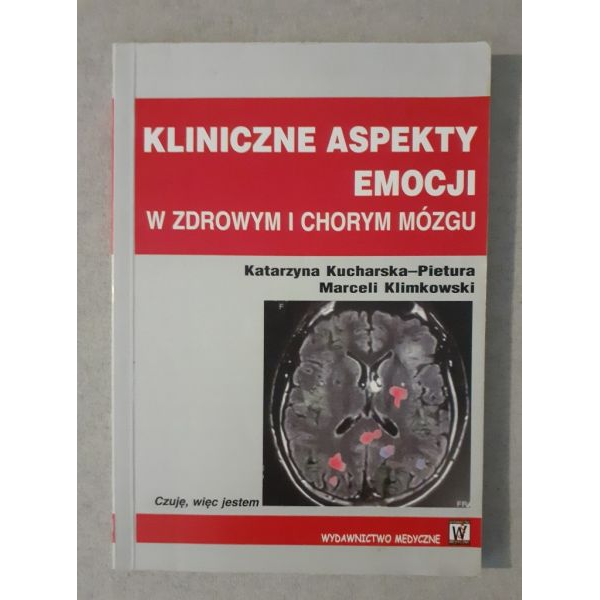 Kliniczne aspekty emocji w zdrowym i chorym mózgu