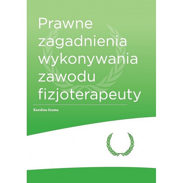 Prawne zagadnienia wykonywania zawodu fizjoterapeuty