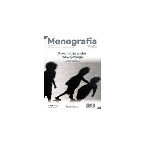Psychiatria wieku rozwojowego Monografia Psychiatria wieku rozwojowego Monografia