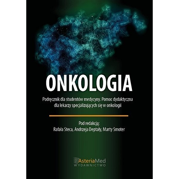 Onkologia podręcznik dla studentów medycyny. Pomoc dydaktyczna dla lekarzy specjalizujących się w onkologii