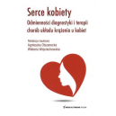 Serce kobiety Odmienności diagnostyki i terapii chorób układu krążenia u kobiet