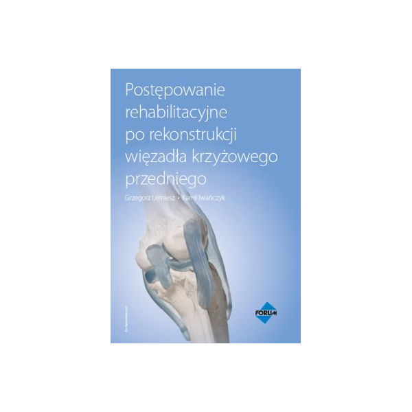 Postępowanie rehabilitacyjne po rekonstrukcji więzadła krzyżowego przedniego