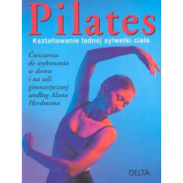 Pilates. Kształtowanie ładnej sylwetki ciała