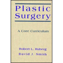 Plastic Surgery: A Core Curriculum