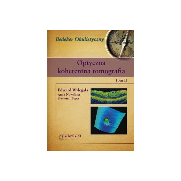 Optyczna koherentna tomografia 
t.1 Wiadomości ogólne i badanie przedniego odcinka oka
t. 2 Badanie tylnego odcinka ok