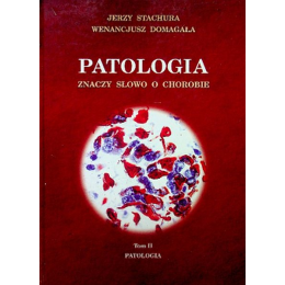 Patologia - znaczy słowo o chorobie t. 2 