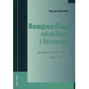 Kompendium rehabilitacji i fizjoterapii Dla studentów oddziałów fizjoterapii akademii medycznych