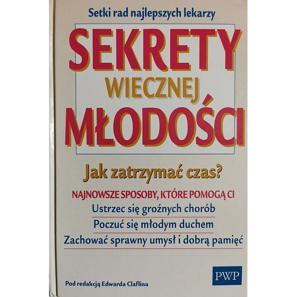 Sekrety wiecznej młodości. Jak zatrzymać czas? Najnowsze sposoby, które pomogą Ci ...