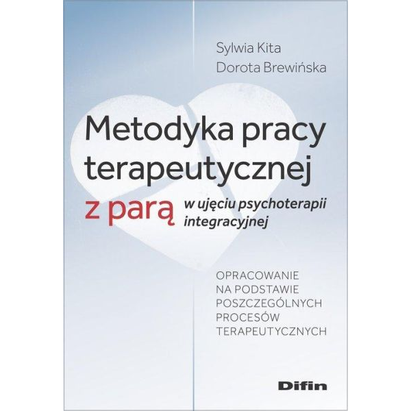 Metodyka pracy terapeutycznej z parą w ujęciu psychoterapii integracyjnej