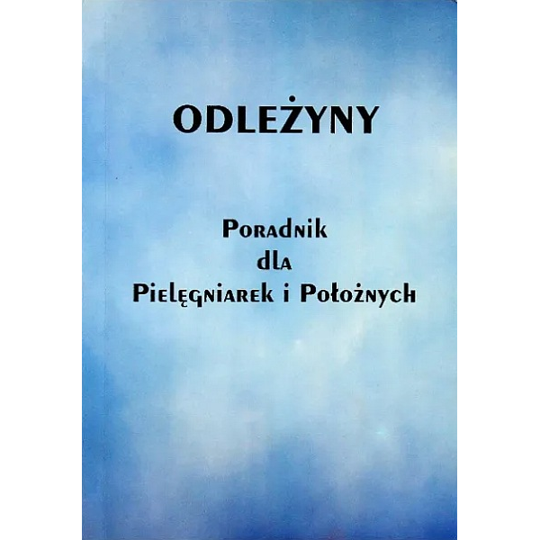 Odleżyny. Poradnik dla pielęgniarek i położnych