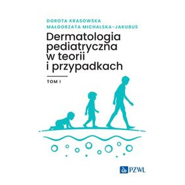 Dermatologia pediatryczna w teorii i przypadkach t.1