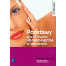 Podstawy anatomiczno-dermatologiczne w kosmetyce Technik usług kosmetycznych