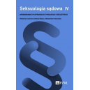 Seksuologia sądowa t.4 opiniowanie w sprawach cywilnych i nieletnich