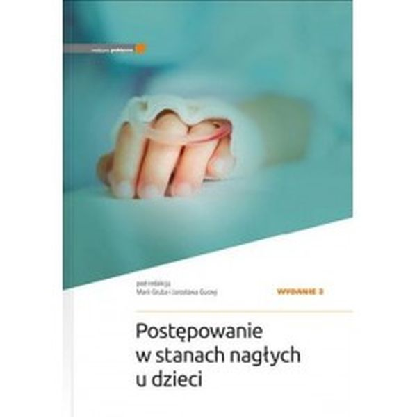 Postępowanie w stanach nagłych u dzieci wyd.2