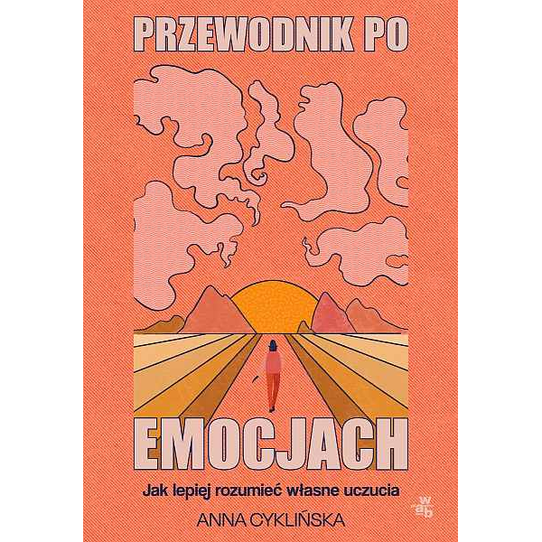 Przewodnik po emocjach. Jak lepiej zrozumieć własne uczucia