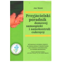 Przyjacielski poradnik domowej samoopieki i samokontroli cukrzycy