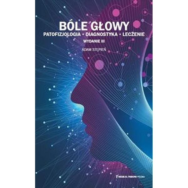 Bóle głowy patofizjologia, diagnostyka, leczenie Bóle głowy patofizjologia, diagnostyka, leczenie