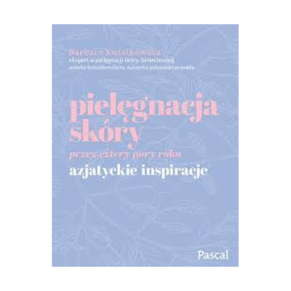 Pielęgnacja skóry przez cztery pory roku azjatyckie inspiracje Pielęgnacja skóry przez cztery pory roku azjatyckie inspiracje