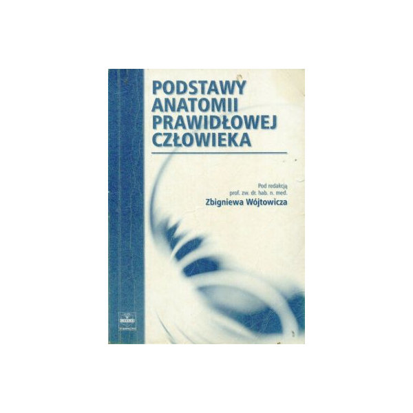 Podstawy anatomii prawidłowej człowieka