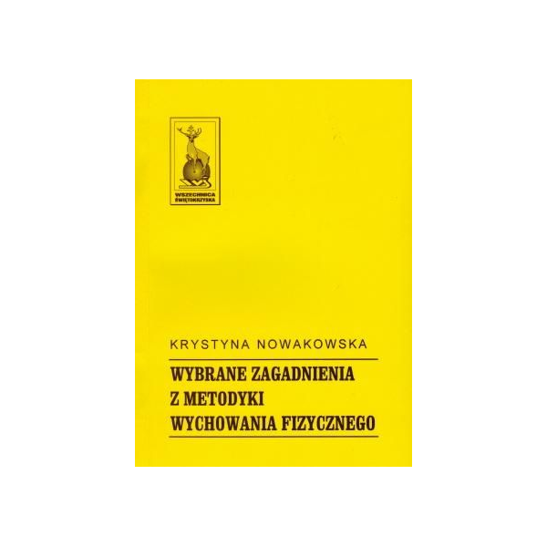 Wybrane zagadnienia z metodyki wychowania fizycznego Wybrane zagadnienia z metodyki wychowania fizycznego
