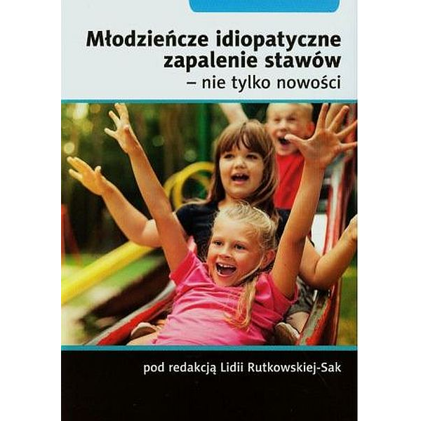 Młodzieńcze idiopatyczne zapalenie stawów-nie tylko nowości Młodzieńcze idiopatyczne zapalenie stawów-nie tylko nowości