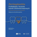 PERIIMPLANTITIS profilaktyka i leczenie tkanek olołowszczepowych
wytyczne dla klinicystów