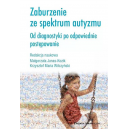 Zaburzenie ze spektrum autyzmu Od diagnostyki po odpowiednie postępowanie 