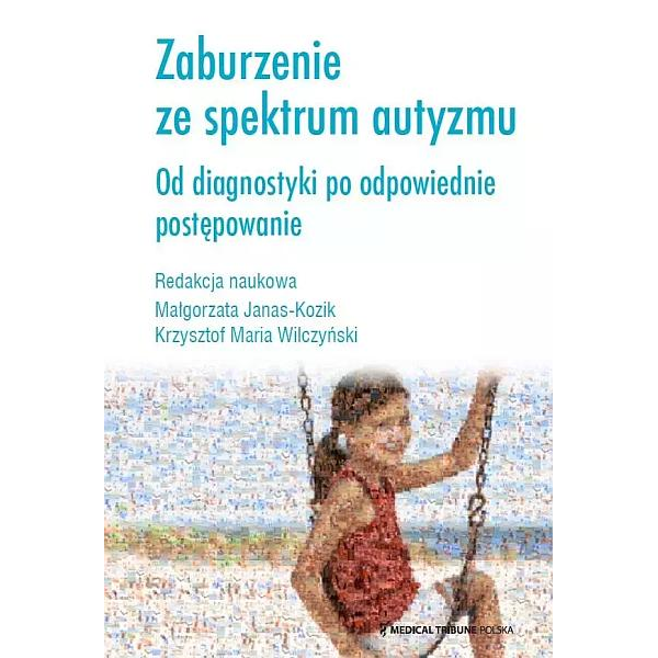 Zaburzenie ze spektrum autyzmu Od diagnostyki po odpowiednie postępowanie Zaburzenie ze spektrum autyzmu Od diagnostyki po odpowiednie postępowanie