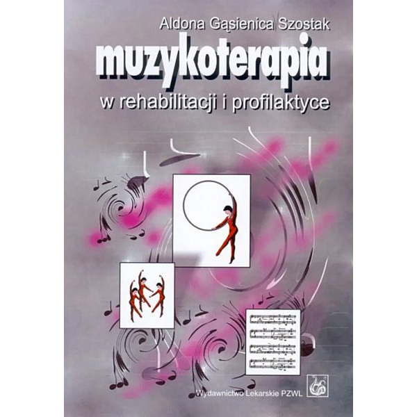 Muzykoterapia w rehabilitacji i profilaktyce Muzykoterapia w rehabilitacji i profilaktyce