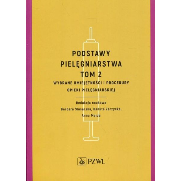 Podstawy pielęgniarstwa t.2...