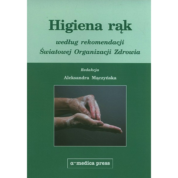 Higiena rąk według rekomendacji Światowej Organizacji Zdrowia Higiena rąk według rekomendacji Światowej Organizacji Zdrowia