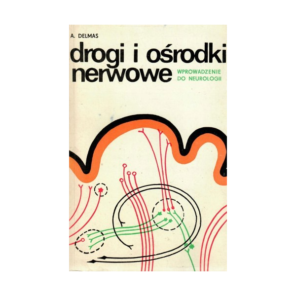 Drogi i ośrodki nerwowe. Wprowadzenie do neurologii