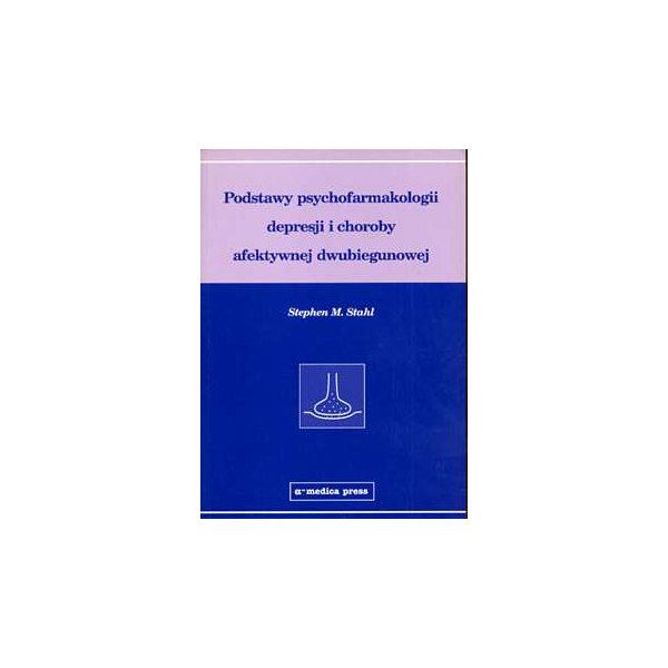 Podstawy psychofarmakologii depresji i choroby afektywnej dwubiegunowej