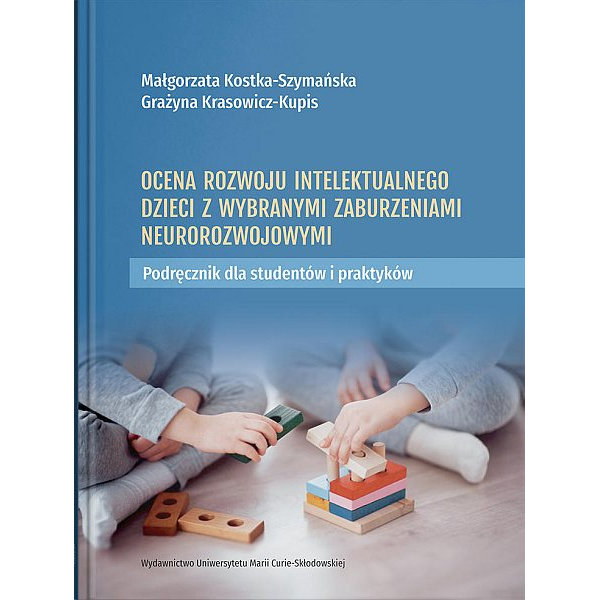 Ocena rozwoju intelektualnego dzieci z wybranymi zaburzeniami neurorozwojowymi Ocena rozwoju intelektualnego dzieci z wybranymi zaburzeniami neurorozwojowymi