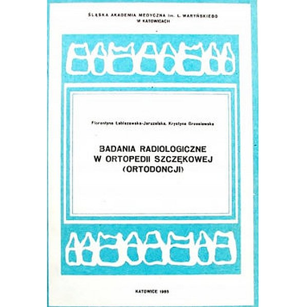 Badania radiologiczne w ortopedii szczękowej (ortodoncji) Badania radiologiczne w ortopedii szczękowej (ortodoncji)