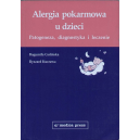 Alergia pokarmowa u dzieci Patogeneza, diagnostyka i leczenie