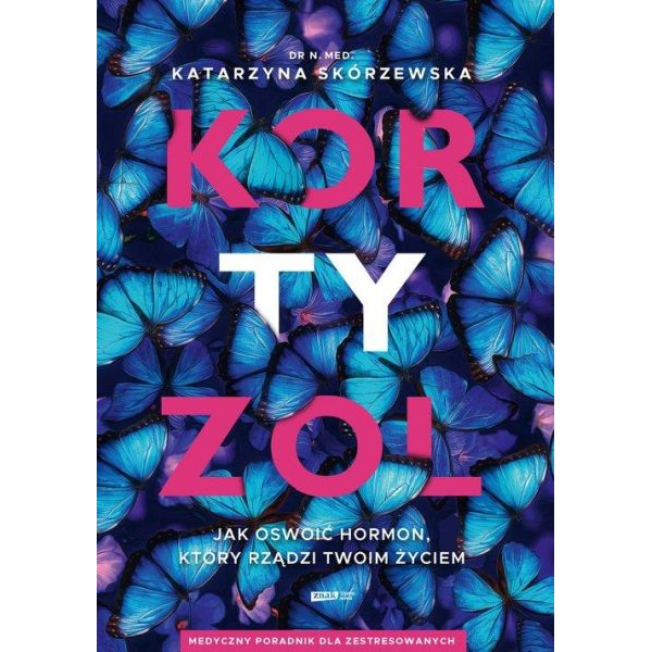 Kortyzol Jak oswoić hormon,...